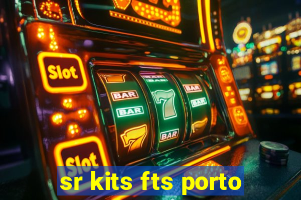 sr kits fts porto